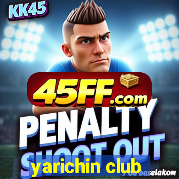 yarichin club
